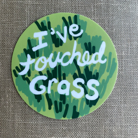 I’ve Touched Grass
