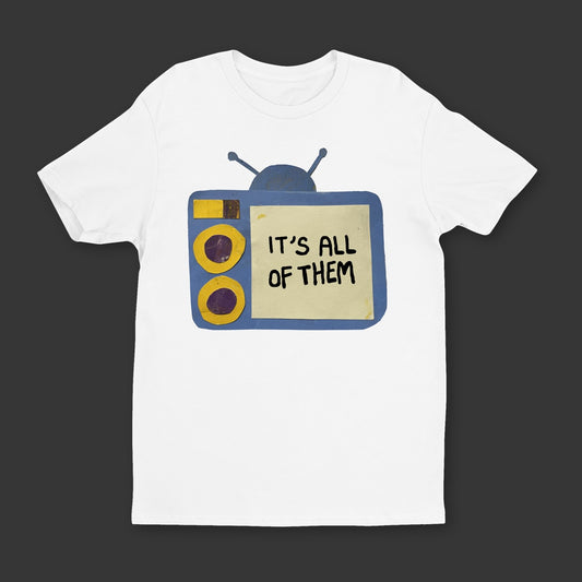 It’s All Of Them Tee