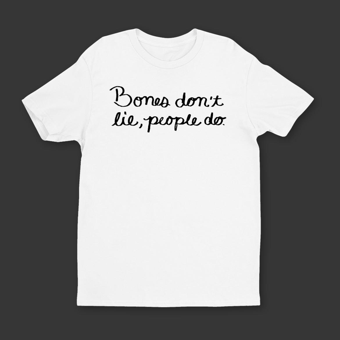 Bones Don’t Lie Tee